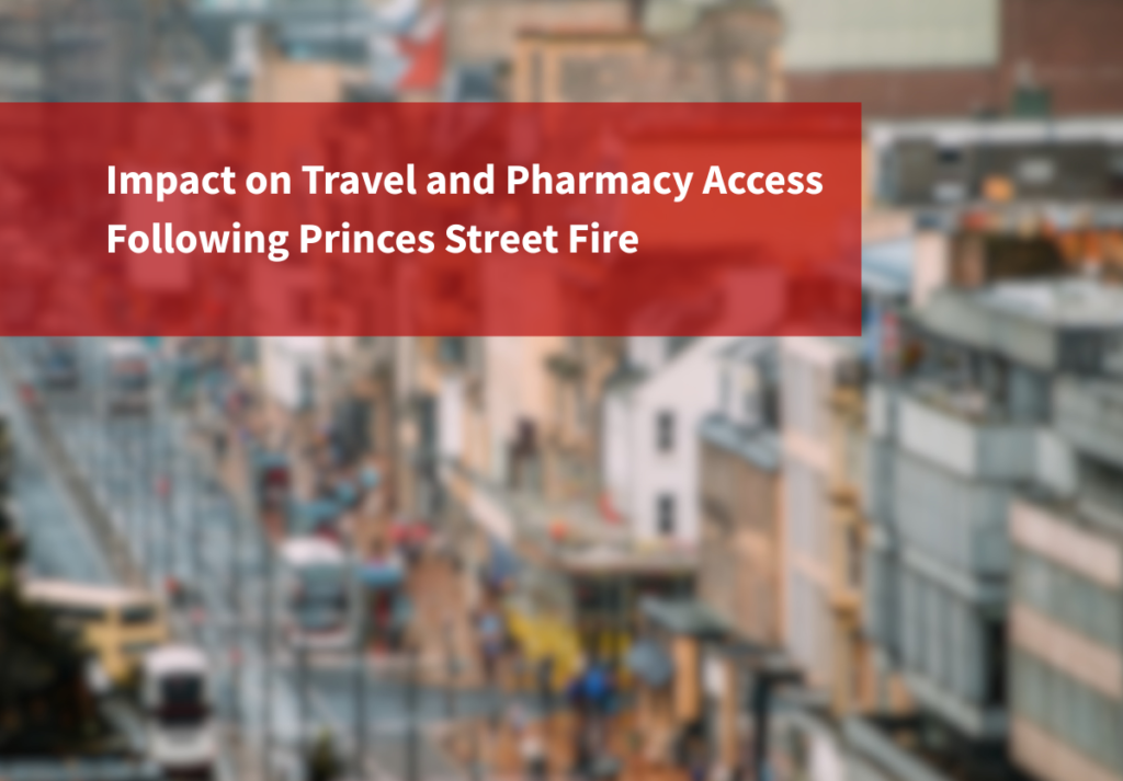 Impact on Travel and Pharmacy Access Following Princes Street Fire